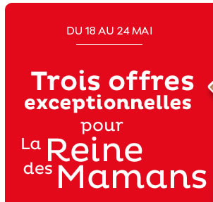 trois offres exceptionnelles du 18 au 24 mai