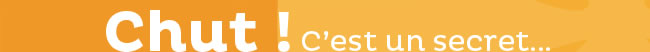 Chut! C'est un secret...