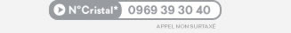 N°Cristal* 0969 39 30 40