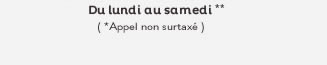 Du lundi au samedi de 8h à 19h (*appel non surtaxé)
