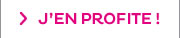 > J'EN PROFITE !