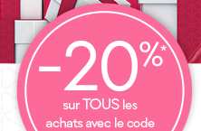 -20%* sur TOUS les achats avec le code