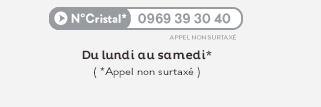 N°Cristal 0969 39 40 40 - D lundi au samedi, appel non surtaxé