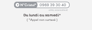 N°Cristal 0969 39 40 40 - D lundi au samedi, appel non surtaxé