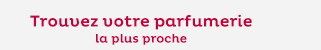 Trouvez votre parfumerie la plus proche