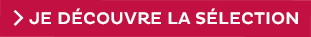 JE DECOUVRE LA SELECTION