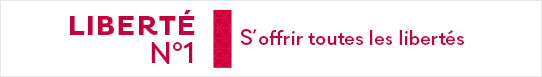 Liberté n°1 s'offrir toutes les libertés